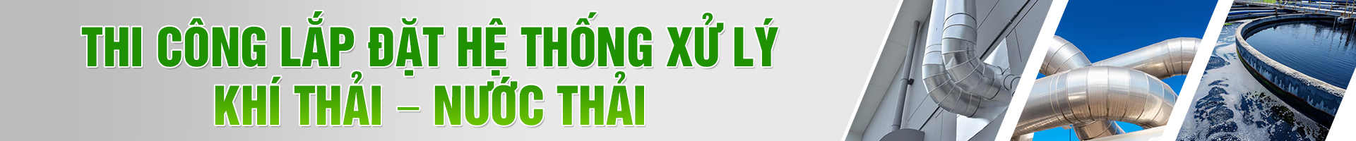 THI CÔNG LẮP ĐẶT HỆ THỐNG XỬ LÝ KHÍ THẢI - NƯỚC THẢI